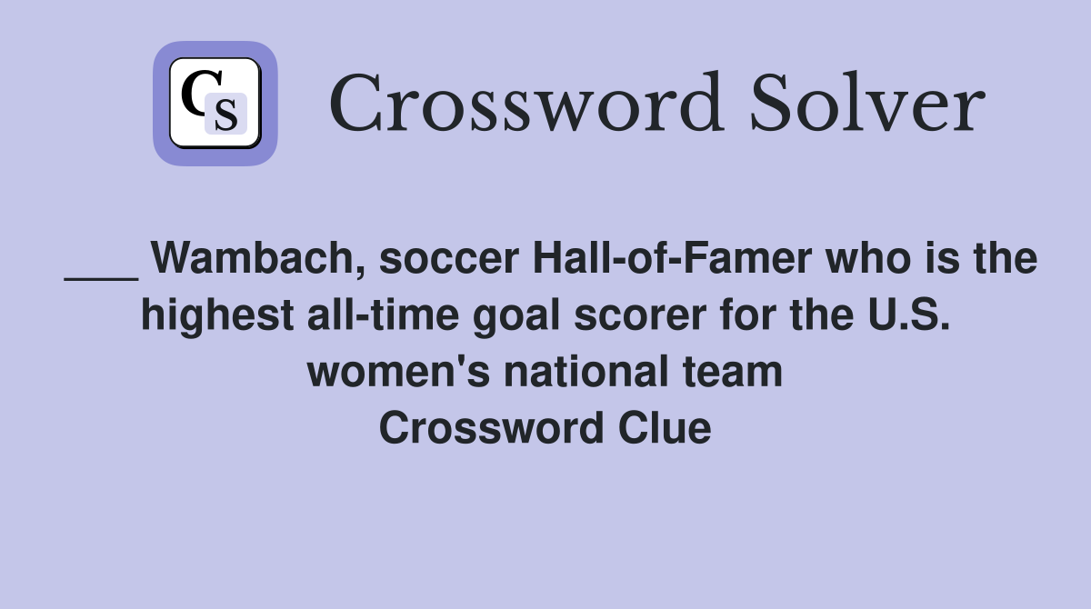 Wambach, soccer HallofFamer who is the highest alltime goal scorer